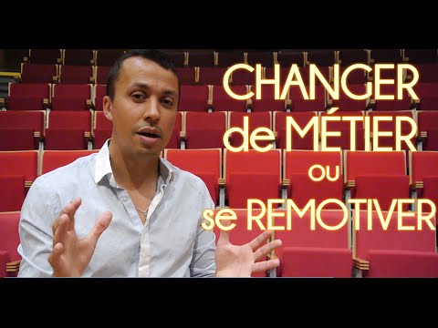 CHANGER DE MÉTIER ou SE REMOTIVER au travail ?